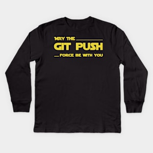 Developer May the Git Push Force Be With You Kids Long Sleeve T-Shirt